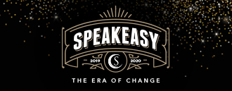 2020's Speakeasy - The Era of Change